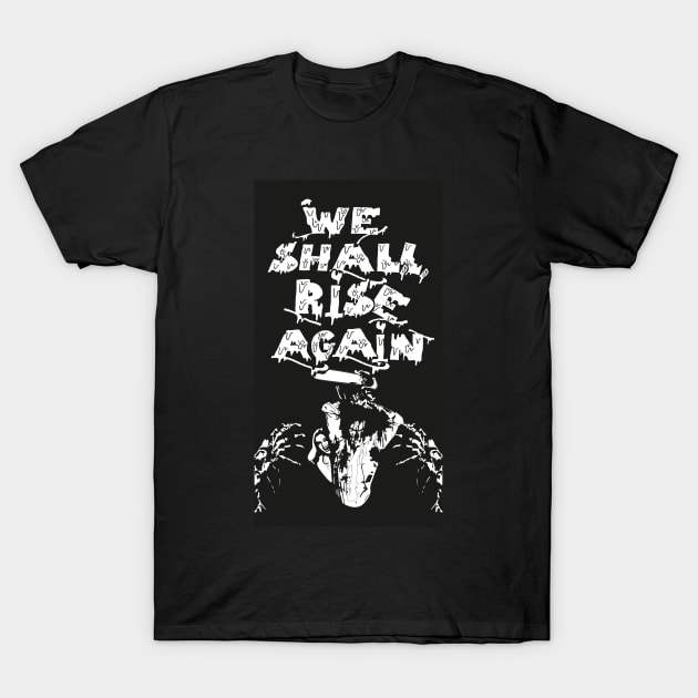 We shall rise again T-Shirt by Phixerizm